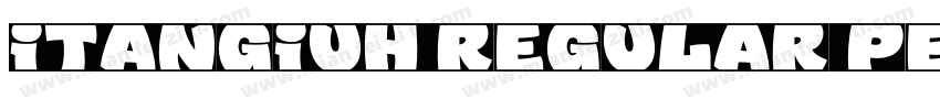 itangiuh Regular Personal Use Only字体转换